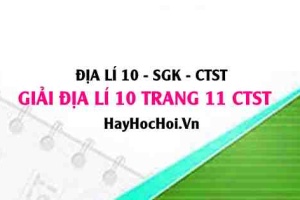 Giải Địa lí 10 trang 11 Chân trời sáng tạo SGK